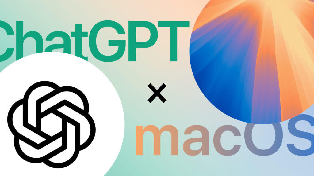 ChatGPTのMacアプリ認識 | OpenAIによるシームレスなAI統合へ